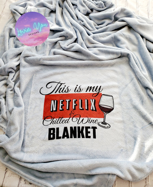 Netflix & Chilled Wine ~ Blanket