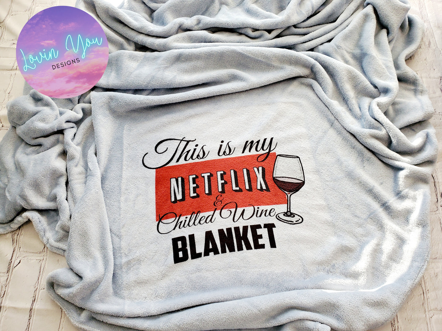 Netflix & Chilled Wine ~ Blanket