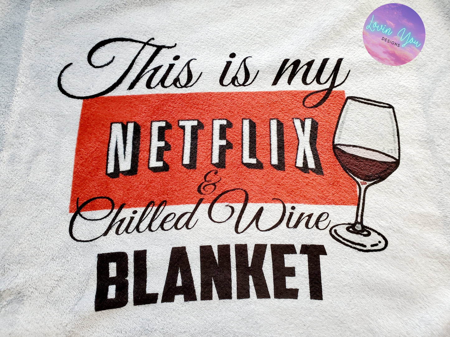 Netflix & Chilled Wine ~ Blanket